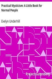 Practical Mysticism: A Little Book for Normal People by Evelyn Underhill