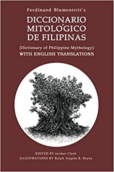 DICTIONARY OF PHILIPPINE MYTHOLOGY: (Diccionario Mitológico De Filipinas ) WITH ENGLISH TRANSLATIONS by Ferdinand Blumentritt, Jordan Clark