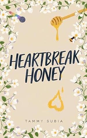Heartbreak Honey by Tammy Subia