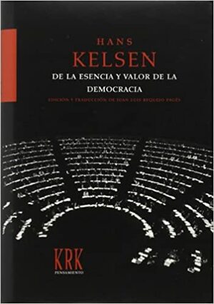 De la esencia y valor de la democracia by Hans Kelsen