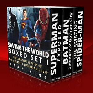 Saving The World Boxed Set I: The Amazing Stories of The Greatest Superheroes Ever (Superhero Sagas) by Dean King