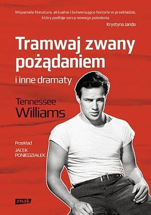 Tramwaj zwany pożądaniem i inne dramaty by Tennessee Williams