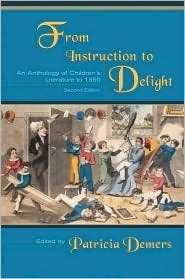 From Instruction to Delight: An Anthology of Children's Literature to 1850 by Patricia Demers