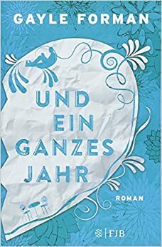 Und ein ganzes Jahr: Teil 2 by Gayle Forman