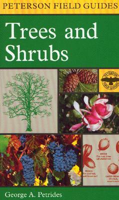 A Field Guide to Trees and Shrubs: Northeastern and North-Central United States and Southeastern and South-Central Canada by George A. Petrides