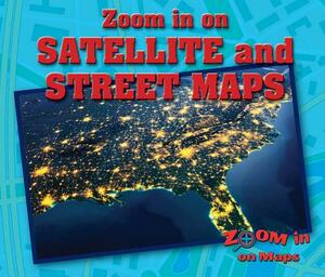 Zoom in on Satellite and Street Maps by Kathy Furgang