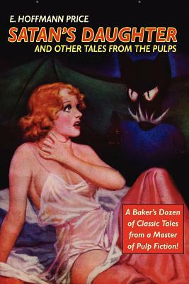 Pulp Classics: Satan's Daughter and Other Tales from the Pulps by E. Hoffmann Price