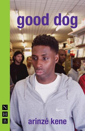 Good Dog by Arinze Kene