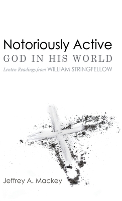 Notoriously Active-God in His World by Jeffrey a. Mackey