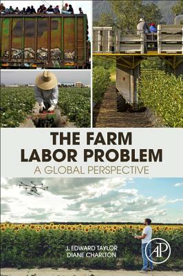 The Farm Labor Problem: A Global Perspective by Diane Charlton, J. Edward Taylor