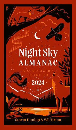 Night Sky Almanac 2024: A Stargazer's Guide by Storm Dunlop, Wil Tirion