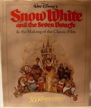 Walt Disney's Snow White and the Seven Dwarfs and the Making of the Classic Film by Brian Sibley, Richard Holliss