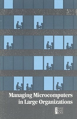 Managing Microcomputers in Large Organizations by Division on Engineering and Physical Sci, Commission on Engineering and Technical, National Research Council