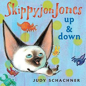 Skippyjon Jones Up and Down by Judy Schachner, Judy Schachner