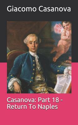 Casanova: Part 18 - Return To Naples by Giacomo Casanova