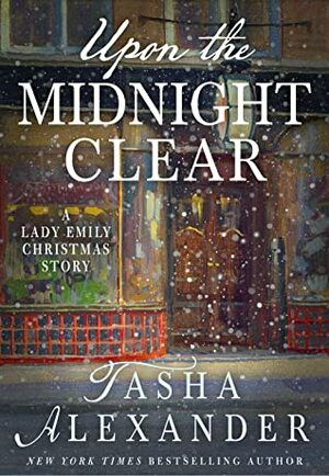 Upon the Midnight Clear: A Lady Emily Christmas Story by Tasha Alexander