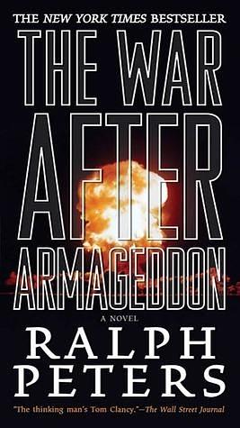 The War After Armageddon: A Novel by Ralph Peters, Ralph Peters