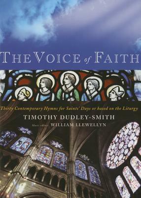 The Voice of Faith: Contemporary Hymns for Saints' Days with Others Based on the Liturgy by Timothy Dudley-Smith