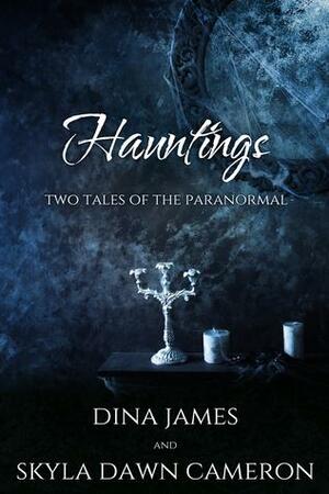 Hauntings: Two Tales of the Paranormal by Dina James, Skyla Dawn Cameron