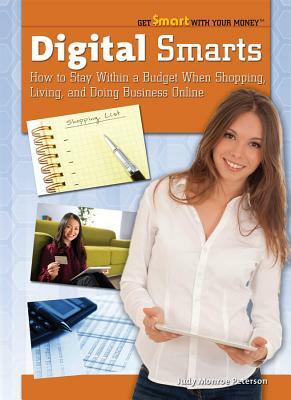 Digital Smarts: How to Stay Within a Budget When Shopping, Living, and Doing Business Online by Judy Monroe Peterson
