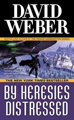 By Heresies Distressed: A Novel in the Safehold Series (#3) by David Weber