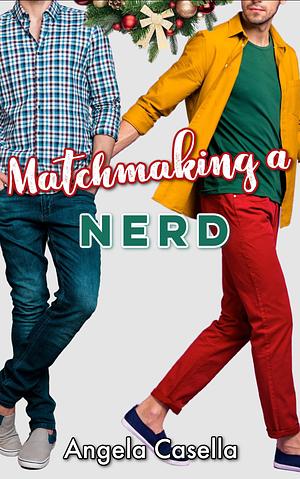 Matchmaking a Nerd by Angela Casella