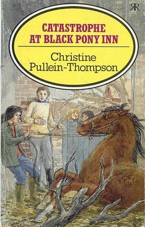 Catastrophe at Black Pony Inn by Christine Pullein-Thompson