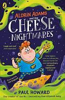 Aldrin Adams and the Cheese Nightmares by Paul Howard