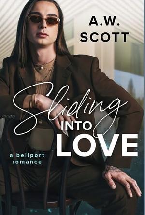 Sliding into Love: A Bellport Romance by A.W. Scott