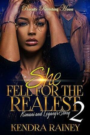She Fell For the Realest 2: Kimani & Legacy's Story by Kendra Rainey