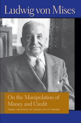 On the Manipulation of Money and Credit by Ludwig von Mises, Percy L. Greaves Jr.