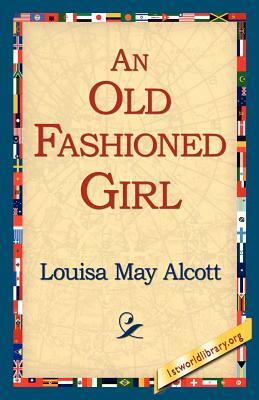 An Old Fashioned Girl by Louisa May Alcott