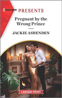 Pregnant by the Wrong Prince by Jackie Ashenden