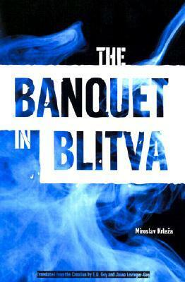 The Banquet in Blitva by Miroslav Krleža, Jasna Levinger-Goy, Edward Dennis Goy