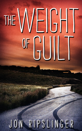 The Weight of Guilt by Jon Ripslinger