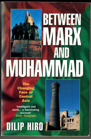 Between Marx and Muhammad by Dilip Hiro