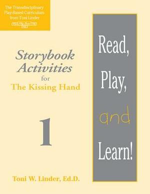 Read, Play, and Learn!(r) Module 1: Storybook Activities for the Kissing Hand by Toni Linder