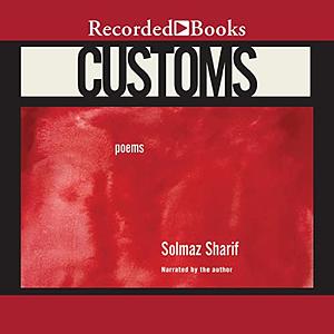 Customs: Poems by Solmaz Sharif