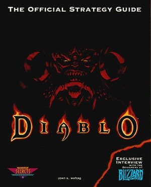 Diablo: The Official Strategy Guide (Secrets of the Games) by John Waters