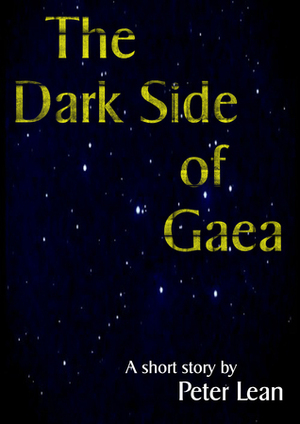 The Dark Side of Gaea by Peter Lean