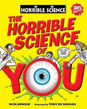 The Horrible Science of You by Tony De Saulles, Nick Arnold