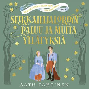 Seikkailijalordin paluu ja muita yllätyksiä by Satu Tähtinen