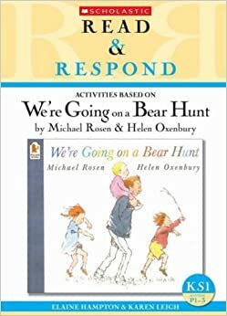 Activities Based On We're Going On A Bear Hunt By Michael Rosen & Helen Oxenbury by Karen Leigh, Elaine Hampton, Michael Rosen