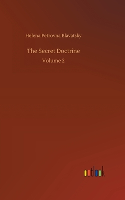 The Secret Doctrine: Volume 2 by Helena Petrovna Blavatsky