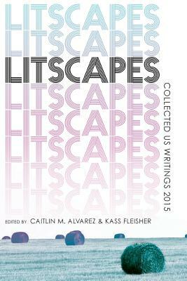 Litscapes: Collected US Writings 2015 by Selected Authors