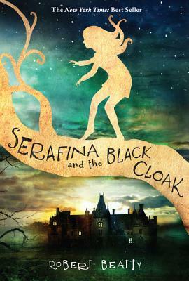 Serafina and the Black Cloak by Robert Beatty