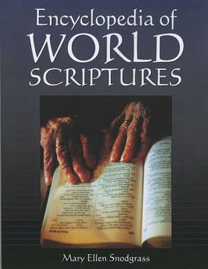 Encyclopedia of World Scriptures by Mary Ellen Snodgrass