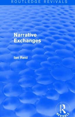 Narrative Exchanges (Routledge Revivals) by Ian Reid