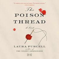 The Poison Thread by Laura Purcell