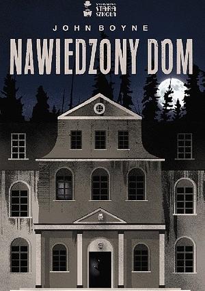 Nawiedzony dom by John Boyne